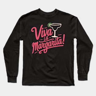 Viva la Margarita Cocktail Enthusiast Long Sleeve T-Shirt